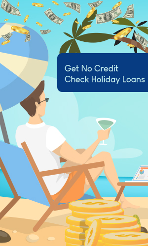 Holiday Loans No Credit Check